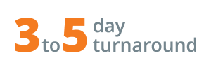 3 to 5 day turnaround
